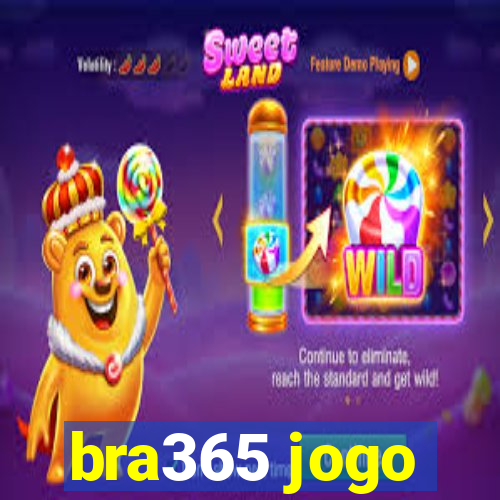 bra365 jogo